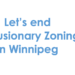 Image that reads "Let's end Exclusionary Zoning in Winnipeg" in big blue font.